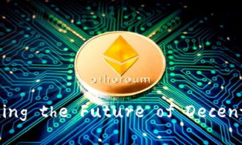 星域区块链: redefining the Future of Decentralized Ecosystems